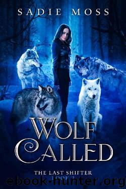 Wolf Called: A Reverse Harem Paranormal Romance (The Last Shifter Book 2) by Sadie Moss