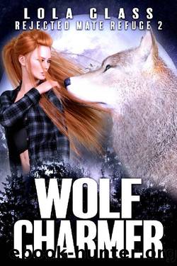 Wolf Charmer: A Rejected Werewolf Romance (Rejected Mate Refuge Trilogy Book 2) by Lola Glass