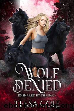 Wolf Denied: A Rejected Mates Reverse Harem Romance (Ensnared by the Pack Book 2) by Tessa Cole