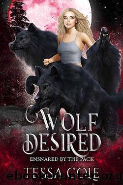 Wolf Desired: A Rejected Mates Reverse Harem Romance (Ensnared by the Pack Book 3) by Tessa Cole