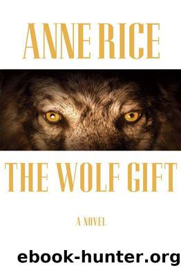 Wolf Gift Chronicles 01 - The Wolf Gift by Anne Rice