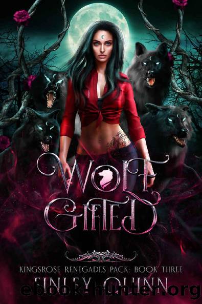 Wolf Gifted: A Rejected Mates Shifter Romance (Kingsrose Renegades Pack Book 3) by Finley Quinn