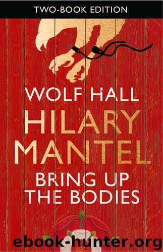 Wolf Hall & Bring Up the Bodies: Two-Book Edition by Hilary Mantel