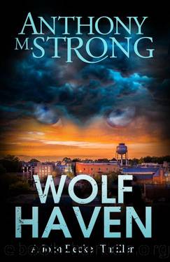 Wolf Haven (John Decker Supernatural Thrillers Book 15) by Anthony M. Strong