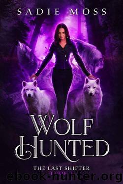 Wolf Hunted: A Reverse Harem Paranormal Romance (The Last Shifter Book 1) by Sadie Moss