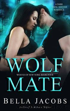 Wolf Mate: A dark mafia shifter romance (Wolves of New York Book 4) by Bella Jacobs