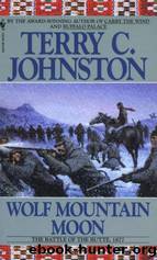Wolf Mountain Moon: The Battle of the Butte, 1877 by Terry C. Johnston
