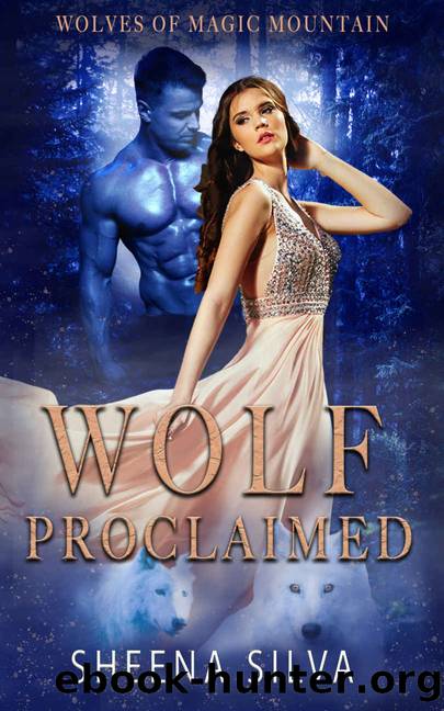 Wolf Proclaimed: A Reverse Harem Shifter Romance (Wolves of Magic Mountain's Legacy Book 4) by Sheena Silva