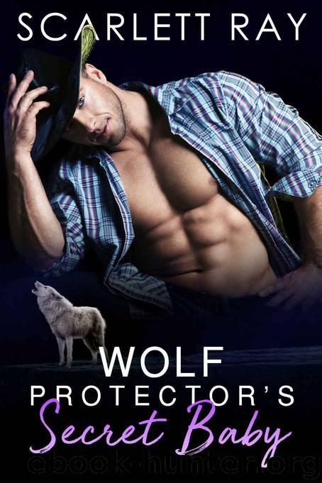 Wolf Protector's Secret Baby by Scarlett Ray