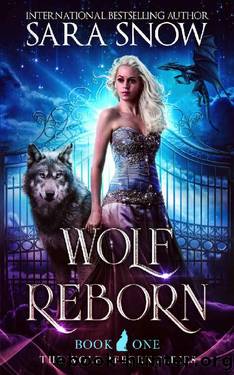 Wolf Reborn: Book 1 of the Wolf Reborn Series (A New Adult Paranormal shifter romance story) by Sara Snow