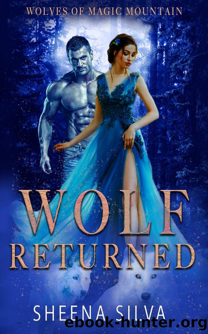 Wolf Returned: A Reverse Harem Shifter Romance (Wolves of Magic Mountain's Legacy Book 2) by Sheena Silva
