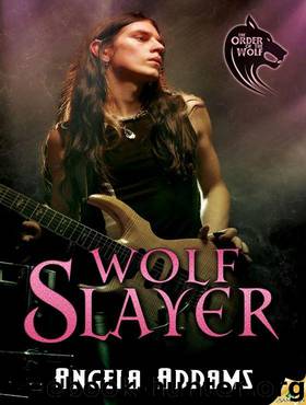 Wolf Slayer (The Order of the Wolf) by Angela Addams