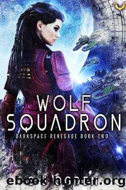 Wolf Squadron: A Military Sci-Fi Series (Darkspace Renegade Book 2) by G J Ogden
