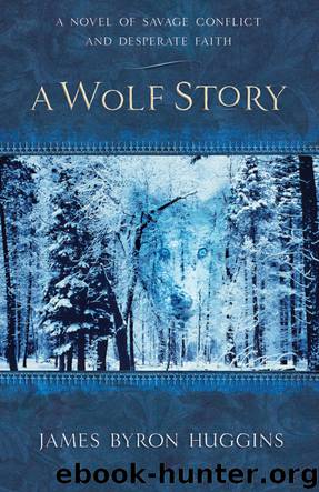 Wolf Story, A by James Byron Huggins