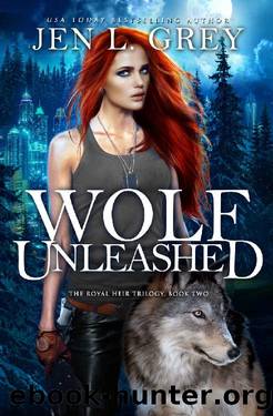 Wolf Unleashed (The Royal Heir Series Book 2) by Jen L. Grey