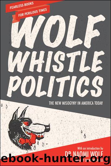 Wolf Whistle Politics by Dr. Naomi Wolf