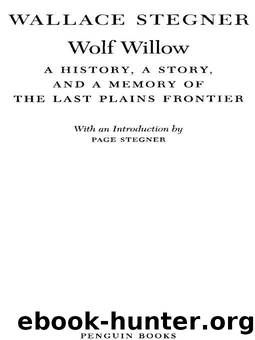 Wolf Willow: A History, a Story, and a Memory of the Last Plains Frontier (Penguin Twentieth-Century Classics) by Wallace Stegner