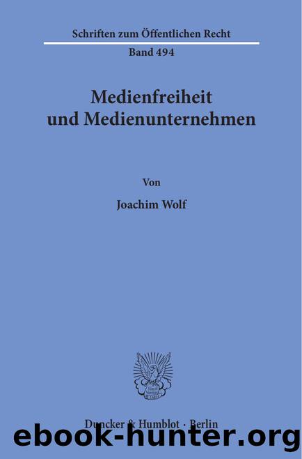 Wolf by Medienfreiheit und Medienunternehmen (9783428458875)