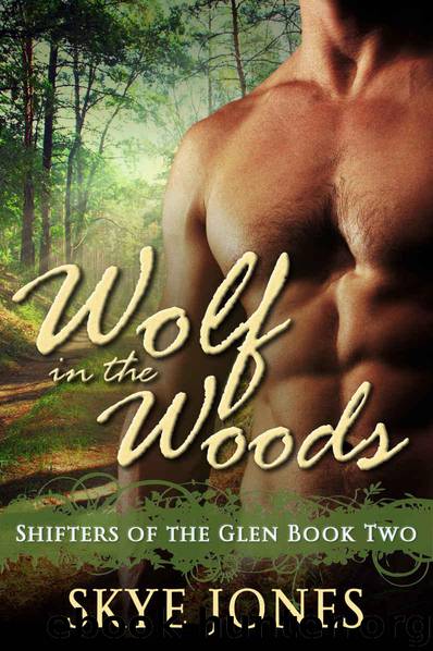 Wolf in the Woods: BBW Wolf Shifter Romance (Shifters of the Glen Book 2) by Skye Jones