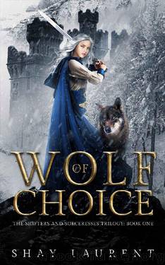 Wolf of Choice (The Shifters and Sorceresses Trilogy Book 1) by Shay Laurent