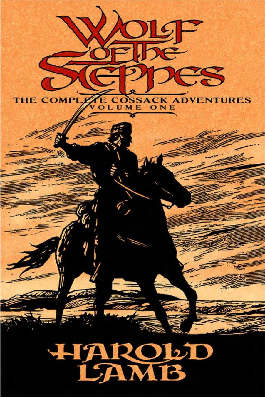 Wolf of the Steppes: The Complete Cossack Adventures, Volume One by Harold Lamb