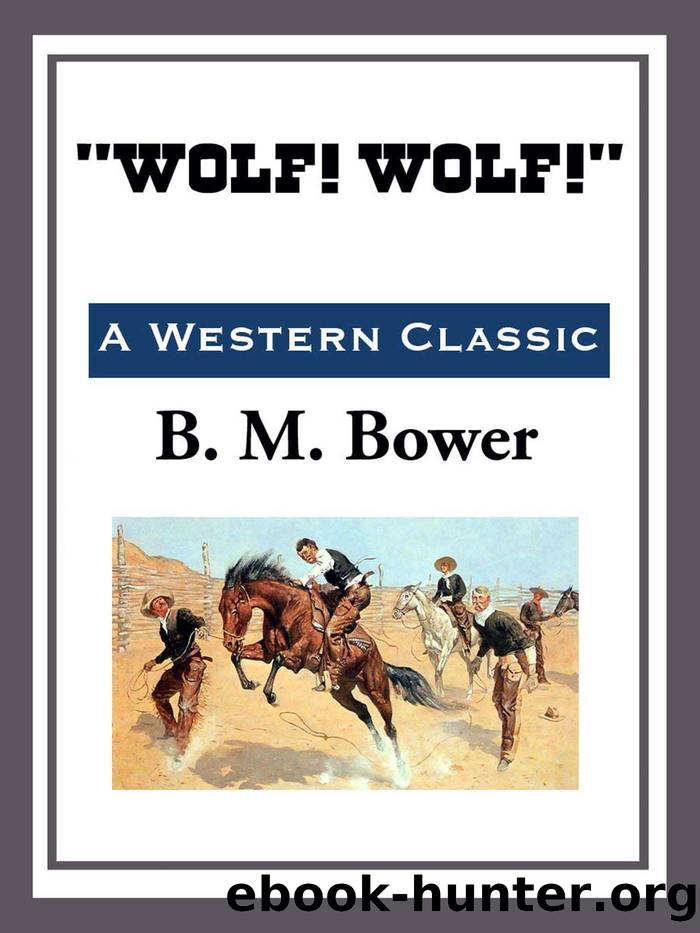 Wolf! Wolf! by B. M. Bower