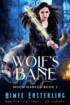 Wolf's Bane (Moon Marked Book 1) by Aimee Easterling
