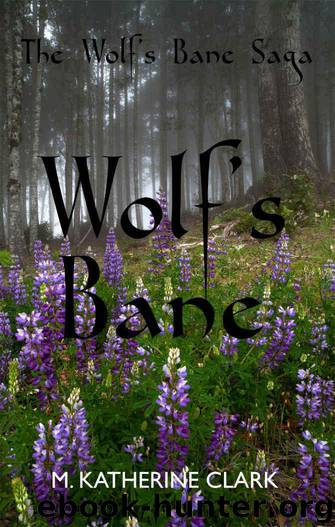 Wolf's Bane (The Wolf's Bane Saga Book 1) by Clark M. Katherine