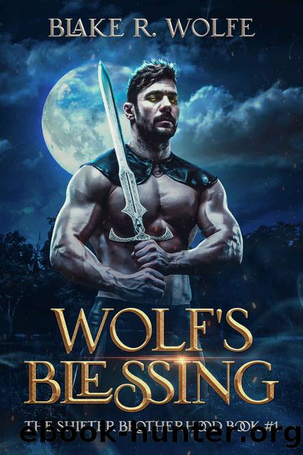Wolf's Blessing: An MM Standalone Werewolf Shifter Fantasy Romance (The Shifter Brotherhood Book 1) by Blake R. Wolfe