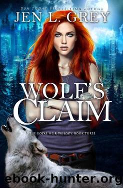 Wolf's Claim (The Royal Heir Book 3) by Jen L. Grey