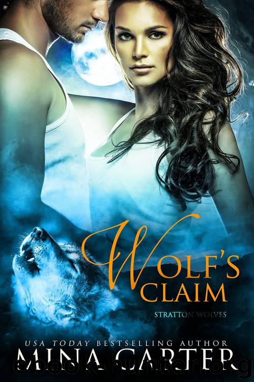 Wolf's Claim: Paranormal Shapeshifter Werewolf Romance (Stratton Wolves Book 2) by Mina Carter