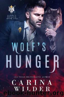 Wolf's Hunger (Alpha's Hunger Book 1) by Carina Wilder