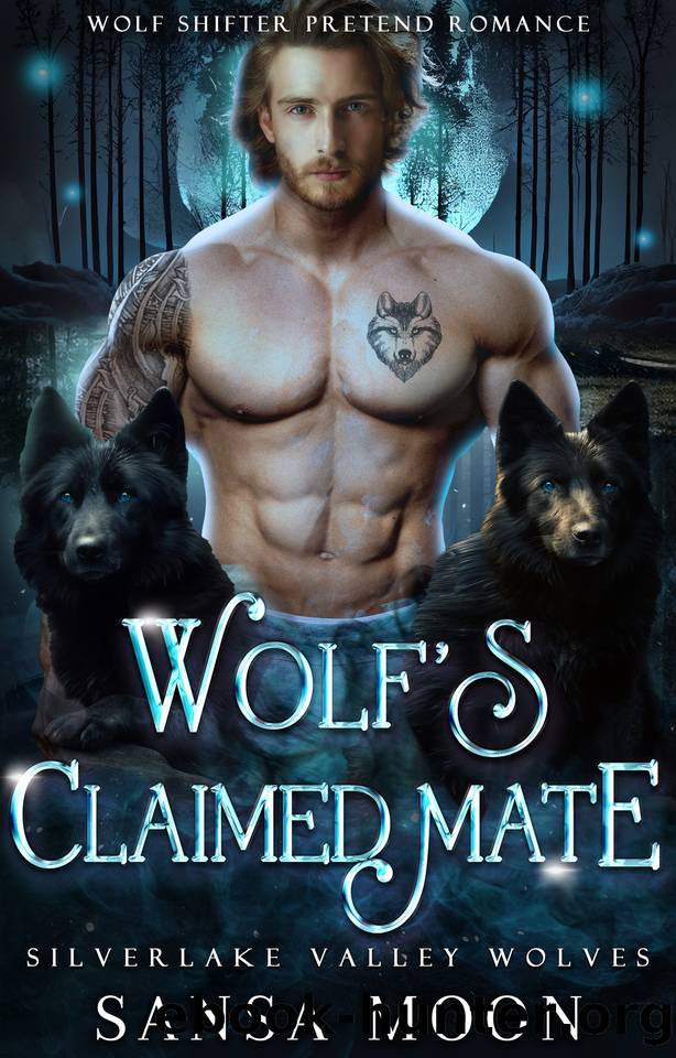 Wolfâs Claimed Mate: Wolf Shifter Pretend Romance (Silverlake Valley Wolves Book 3) by Sansa Moon