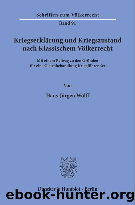Wolff by Kriegserklärung und Kriegszustand nach Klassischem Völkerrecht (9783428468379)