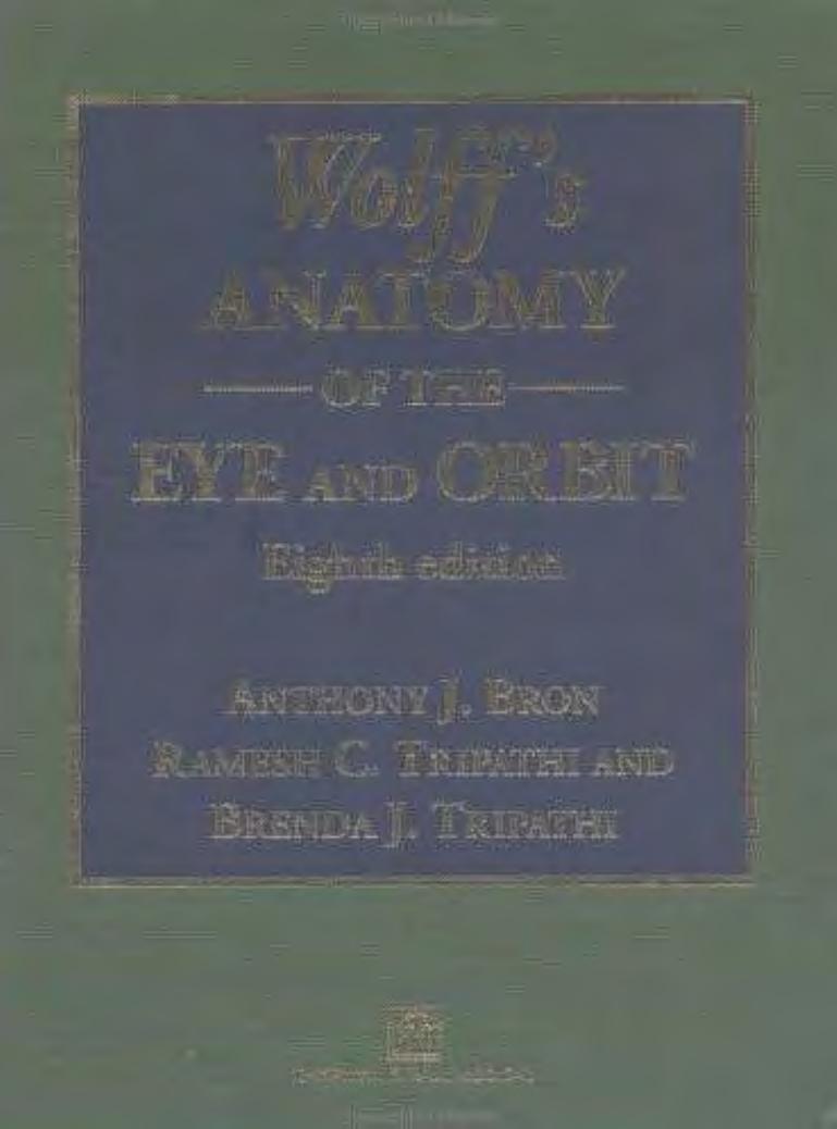 Wolffâs Anatomy of the Eye and Orbit by A. Bron R. Tripathi B. Tripathi