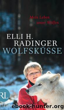 Wolfskuesse - Mein Leben unter Woelfen by Elli H. Radinger