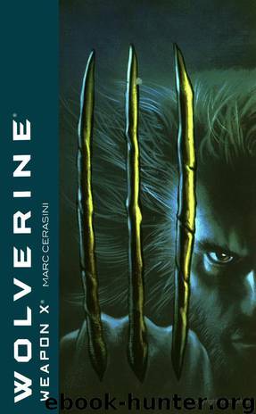 Wolverine: Weapon X by Marc Cerasini