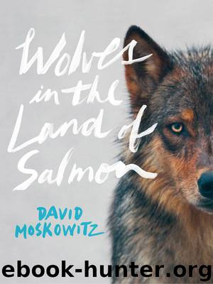 Wolves in the Land of Salmon by David Moskowitz