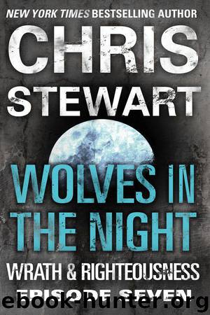 Wolves in the Night: Wrath & Righteousness: Episode Seven by Stewart Chris
