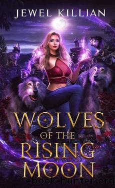 Wolves of the Rising Moon (The Healer's Pack Book 2) by Jewel Killian