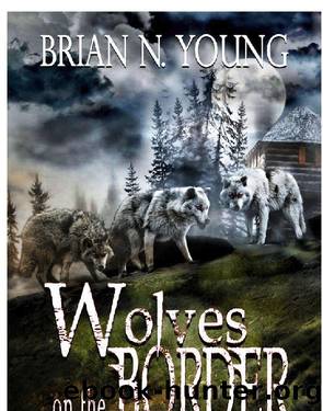 Wolves on the Border by Brian N. Young