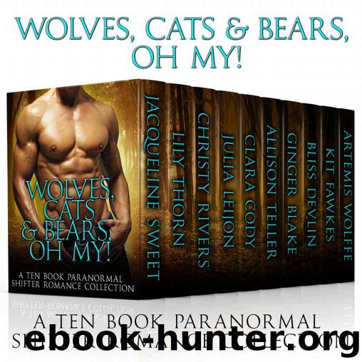 Wolves, Cats & Bears, Oh My!: A Ten Book Shifter And Paranormal Romance Collection by unknow