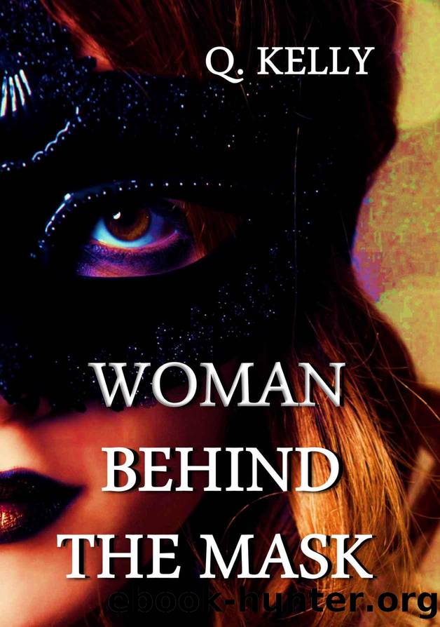 Woman Behind the Mask by Q. Kelly