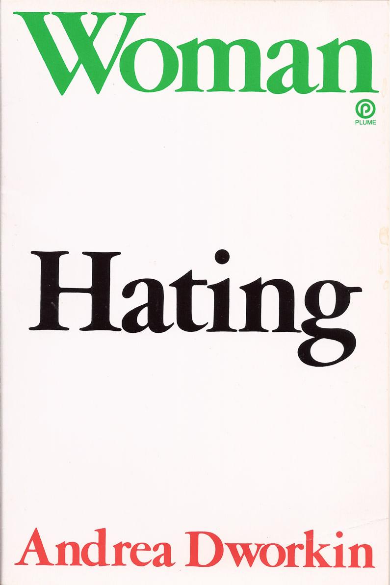 Woman Hating by Andrea Dworkin