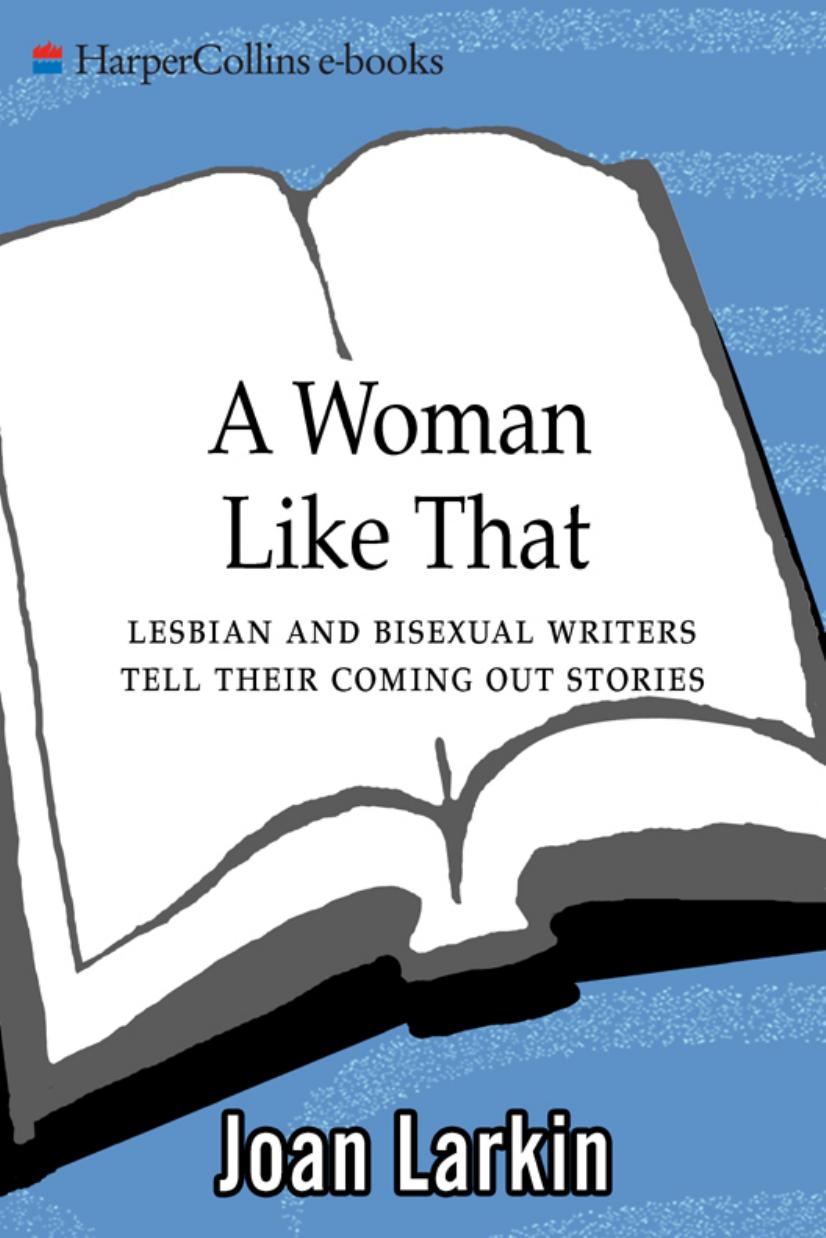 Woman Like That : Lesbian and Bisexual Writers Tell Their Coming Out Stories by Joan Larkin