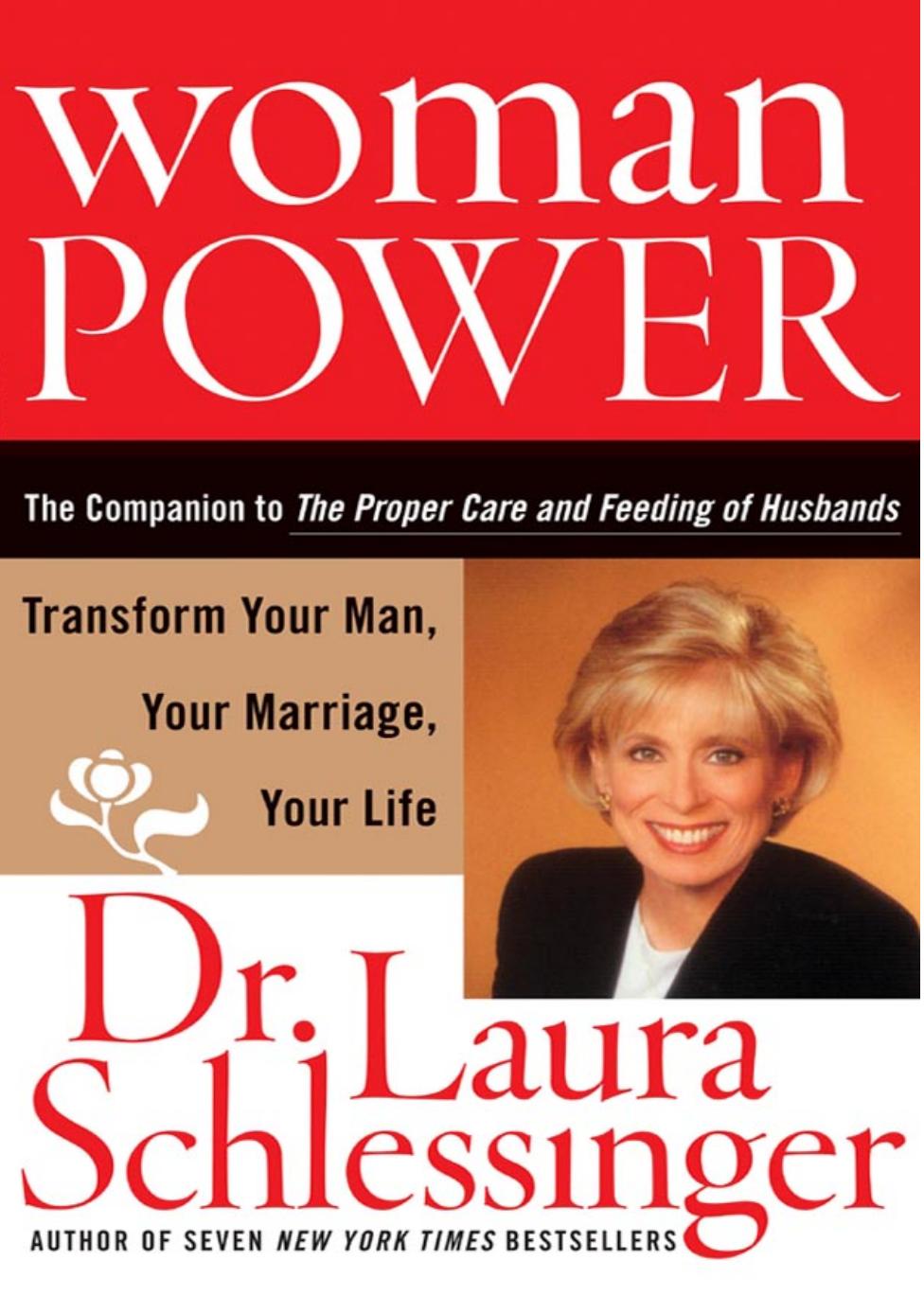 Woman Power: Transform Your Man, Your Marriage, Your Life by Laura Schlessinger
