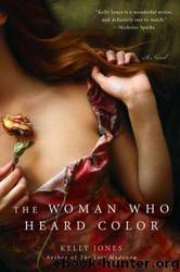 Woman Who Heard Color by Jones Kelly