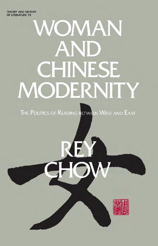 Woman and Chinese Modernity: The Politics of Reading Between West and East (Theory and History of Literature) by Rey Chow