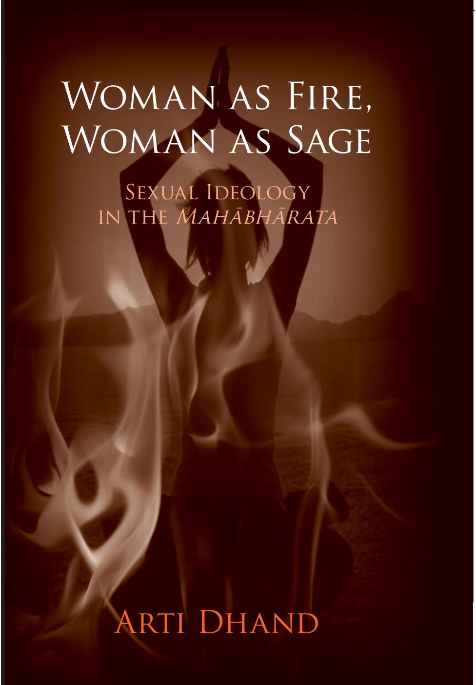 Woman as Fire, Woman as Sage by Sexual Ideology in the Mahabharata