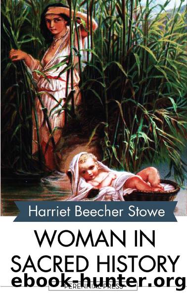 Woman in Sacred History by Harriet Beecher Stowe